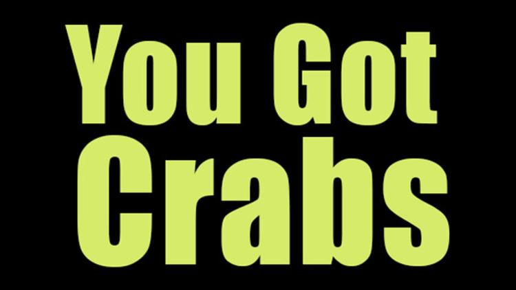 You Got Crabs